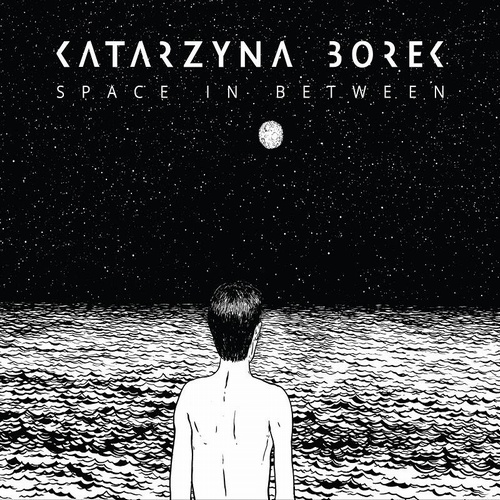 Recenzja: Katarzyna Borek „Space In&nbsp;Between”