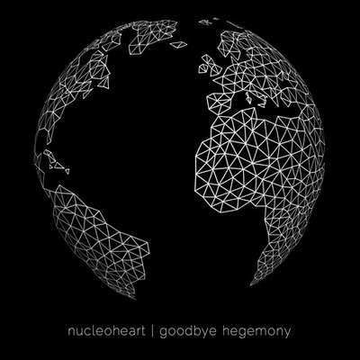 Posłuchaj: Nucleoheart „Goodbye&nbsp;Hegemony”