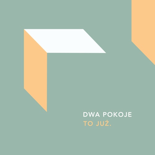 Dwa Pokoje debiutują epką zatytułowaną „To&nbsp;już”