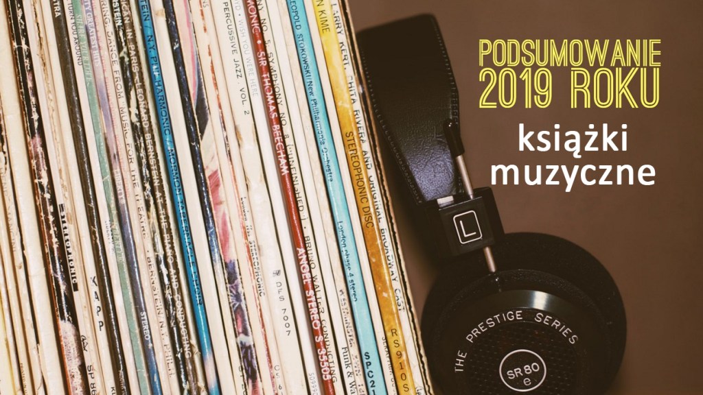 Podsumowanie 2019 roku: książki&nbsp;muzyczne