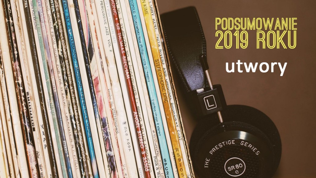 Podsumowanie 2019 roku: utwory&nbsp;muzyczne