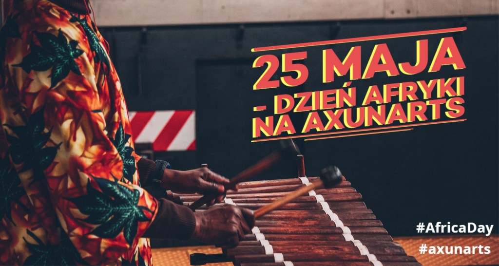 Dzień Afryki na&nbsp;AxunArts