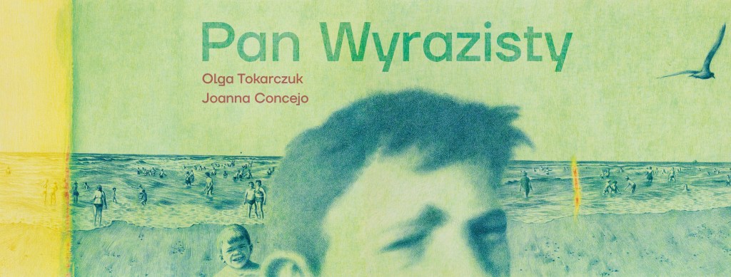 Recenzja: Olga Tokarczuk, Joanna Concejo „Pan Wyrazisty”